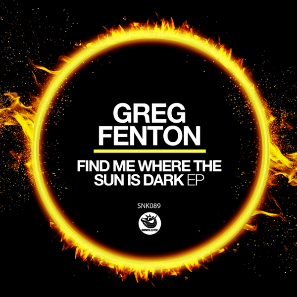 Greg Fenton - Find Me Where The Sun Is Dark - SNK089 Cover